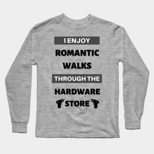 Electrical Tools Addiction- I enjoy romantic walks through the hardware store Long Sleeve T-Shirt